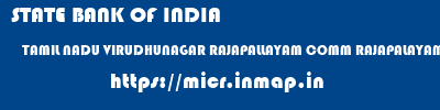 STATE BANK OF INDIA  TAMIL NADU VIRUDHUNAGAR RAJAPALLAYAM COMM RAJAPALAYAM  micr code